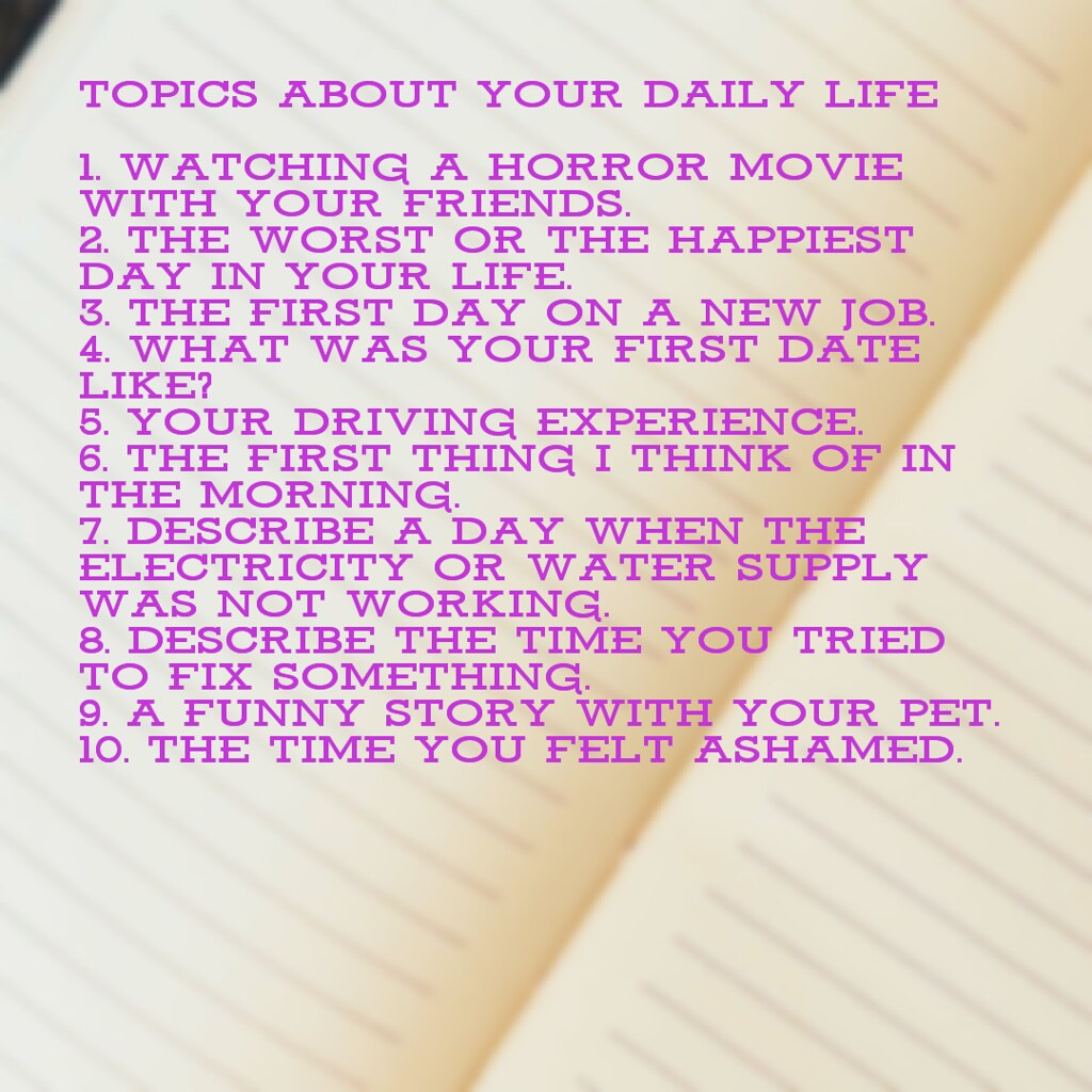 Topics about your daily life Topics about your daily life